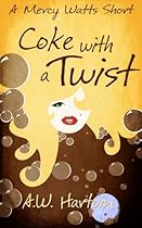 Coke with a Twist: A Mercy Watts Short #1 (Mercy Watts Mysteries) Coke with a Twist: A Mercy Watts Short #1 (Mercy Watts Mysteries)