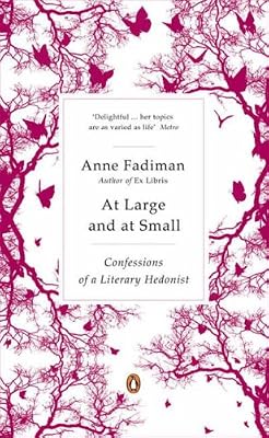 At Large and at Small: Confessions of a Literary Hedonist
