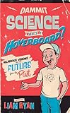 Dammit science, where's my hoverboard? : hilarious visions of the future from the past