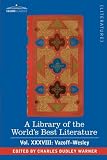A Library of the World's Best Literature - Ancient and Modern - Vol.XXXVIII (forty-five volumes); Vazoff-Wesley