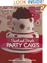 Sweet and Simple Party Cakes: Over 40 Pretty Cakes for Perfect Celebrations