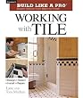 Working with Tile (Taunton's Build Like a Pro)