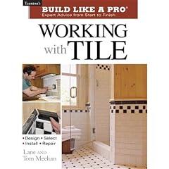 Build Like a Pro - Expert Advice from Start to Finish: Working with Tile