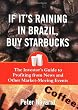 If It's Raining in Brazil, Buy Starbucks : The Investor's Guide to Profiting from News and Other Market-Moving Events