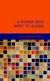 A Woman Who Went to Alaska
