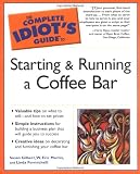 Indoor Fountains item: The Complete Idiot's Guide to Starting and Running a CoffeeBar