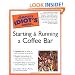 The Complete Idiot's Guide to Starting and Running a CoffeeBar