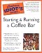 The Complete Idiot's Guide to Starting and Running a CoffeeBar