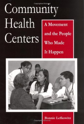 Community Health Centers: A Movement and the People Who Made It Happen (Critical Issues in Crime and Society)