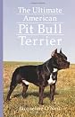 The Ultimate American Pit Bull Terrier (Howell Reference Books)