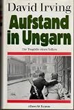 Produkt-Bild: Aufstand in Ungarn. Die Trag&ouml;die eines Volkes