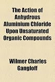 The Action of Anhydrous Aluminium Chloride Upon Unsaturated Organic Compounds