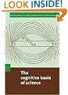 The Cognitive Basis of Science