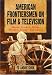 American Frontiersmen on Film and Television: Boone, Crockett, Bowie, Houston, Bridger and Carson