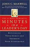 The 21 Most Powerful Minutes In A Leaders Day: Revitalize Your Spirit And Empower Your Leadership