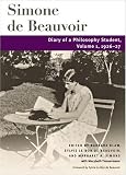 Diary of a Philosophy Student: 1926-27 v. 1 (Beauvoir): 1 (The Beauvoir)