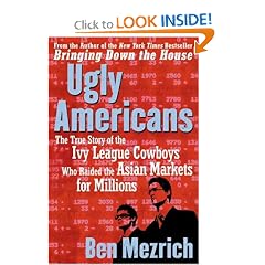 Ugly Americans: The True Story of the Ivy League Cowboys Who Raided the Asian Markets for Millions