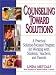 Counseling Toward Solutions: A Practical, Solution-Focused Program for Working with Students, Teachers and Parents