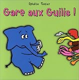 Gare aux guilis!