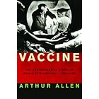 Vaccine: The Controversial Story of Medicine's Greatest Lifesaver by  Arthur Allen