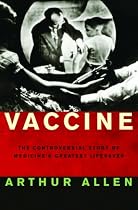 Vaccine: The Controversial Story of Medicine's Greatest Lifesaver