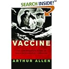 Click here to buy Vaccine: The Controversial Story of Medicine's Greatest Lifesaver by Arthur Allen.