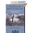 The Places that Scare You: A Guide to Fearlessness in Difficult Times (Shambhala Classics)