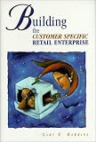 Building the Customer Specific Retail Enterprise