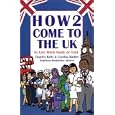 How2 Come to the UK: To Live Work Study or Visit by Charles Kelly, Cynthia Barker, and Jan Alvey