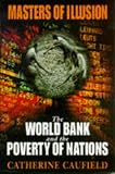Masters of Illusion: World Bank and the Poverty of Nations