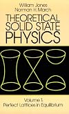 Theoretical Solid State Physics, Vol.1: Perfect Lattices in Equilibrium (Perfect Lattices in Equilibrium)