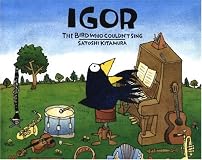 Igor, the Bird Who Couldn't Sing