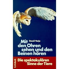 Mit den Ohren sehen und Beinen h�ren. Die spektakul�ren Sinne der Tiere