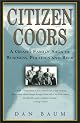 Citizen Coors : A Grand Family Saga of Business, Politics, and Beer