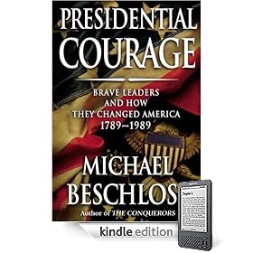 Presidential Courage: Brave Leaders and How They Changed America 1789-1989
