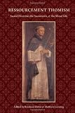 Ressourcement Thomism : sacred doctrine, the sacraments, and the moral life : essays in honor or Romanus Cessario, O.P.