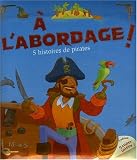 A l'abordage : 5 histoires de ^pirates