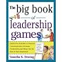 The Big Book of Leadership Games: Quick, Fun Activities to Improve Communication, Increase Productivity, and Bring Out the Best in Employees: Quick, ... the Best in Your Employees (Big Book Series)