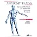 Anatomy Trains: Myofascial Meridians for Manual and Movement Therapists