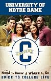 University of Notre Dame: The Need to Know and Where to Go Guide to College Life (CGuides)
