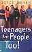 Teenagers Are People Too!
