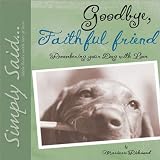 Goodbye, Faithful Friend: Remembering Your Dog with Love (Simply Said)