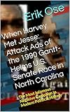 When Harvey Met Jesse: Attack Ads of the 1990 Gantt-Helms U.S. Senate Race in North Carolina