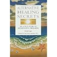 Alternative Healing Secrets  by Mariah Jager
