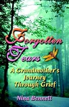 FORGOTTEN TEARS: A Grandmother's Journey Through Grief