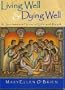 Living Well & Dying Well: A Sacramental View of Life and Death