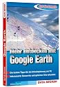 Auf die Schnelle Mehr entdecken mit Google Earth: Die besten Tipps f&uuml;r die Urlaubsplanung am PC. Interessante Bauwerke und geheime Orte erkunden
