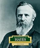 Rutheford B. Hayes (Encyclopedia of Presidents. Second Series)