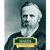 Rutherford B. Hayes: America's 19th President (Encyclopedia of Presidents, Second)