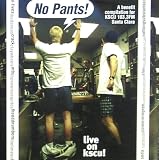 No Pants! Live on KSCU! (A benefit compilation for KSCU 103.3FM, Santa Clara)
